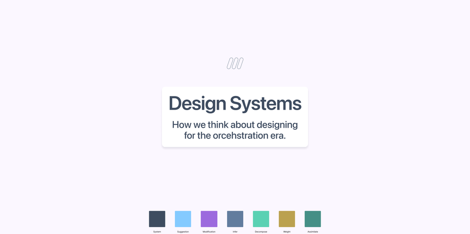 How we think about design systems for the new orchestration era.